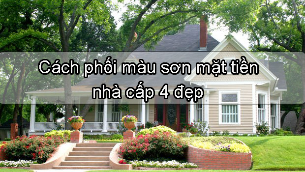cách phối màu sơn mặt tiền nhà cấp 4 đẹp