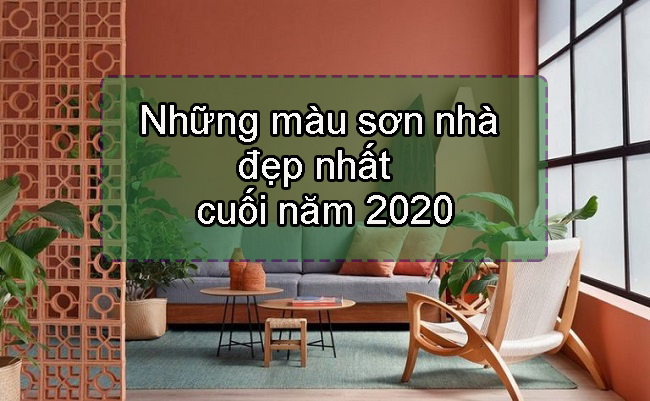 Những màu sơn nhà đẹp nhất cuối năm 2020